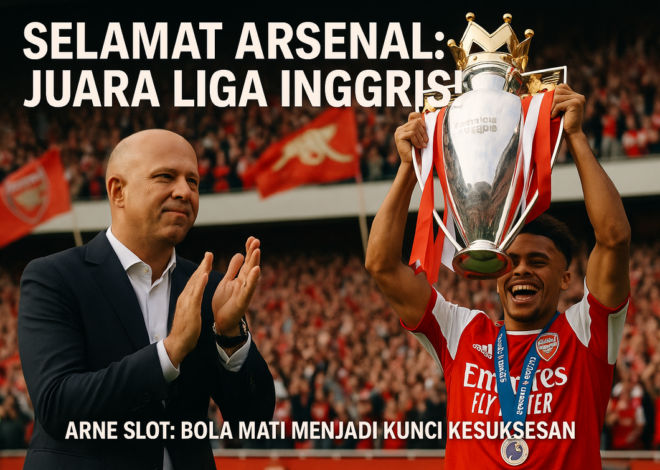 Keberhasilan Arsenal: Rahasia Bola Mati Juara