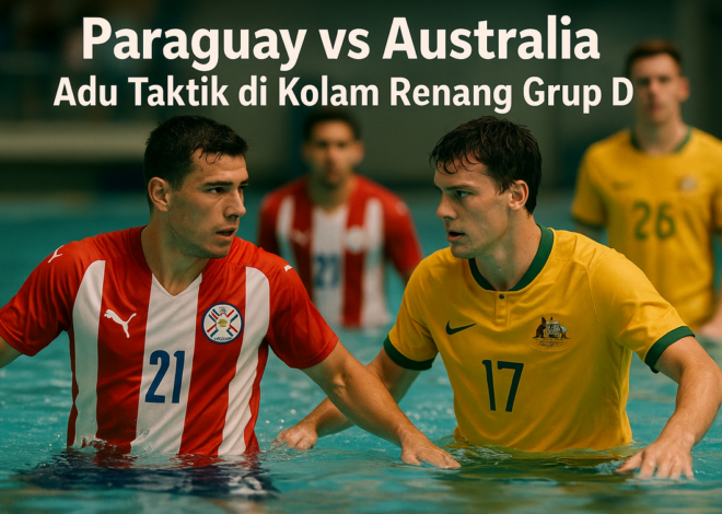 Paraguay vs Australia: Adu Taktik di Kolam Renang Grup D