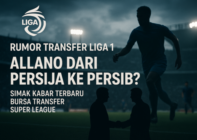 Marketing Rumor Allano ke Persib, Strategi di Balik Transfer