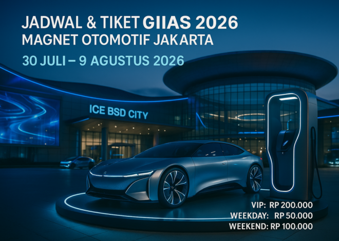 Jadwal & Tiket GIIAS 2026, Magnet Otomotif Jakarta