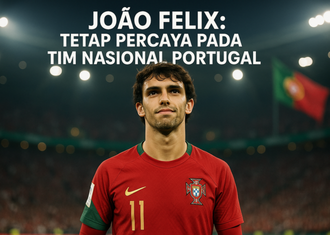 Portugal vs Kroasia: Misi Besar Joao Felix