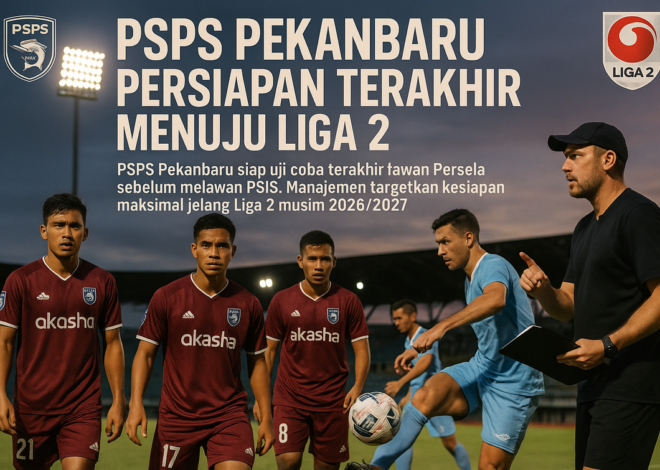PSPS Pekanbaru Panaskan Mesin Jelang Liga 2